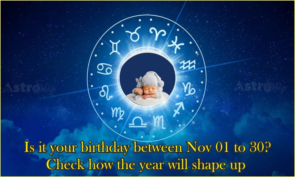 Is Your Birthday Between Nov 1st to 30th? Check How Year Will Shape Up